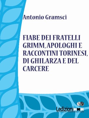 cover image of Fiabe dei fratelli Grimm, apologhi e raccontini torinesi, di Ghilarza e del carcere